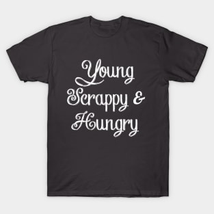 Young Scrappy & Hungry - White T-Shirt